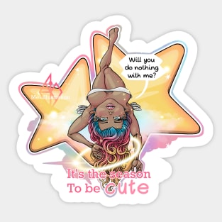 Will you do nothing with me? It’s the season to be cute Sticker